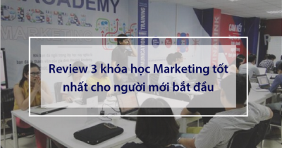 Review 3 khóa học Marketing tốt nhất cho người mới bắt đầu